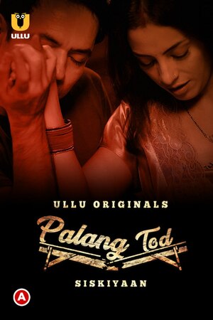 Palang Tod (Siskiyaan) Ullu Originals Full Movie